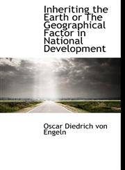 Inheriting the Earth or The Geographical Factor in National Development,1115600095,9781115600095