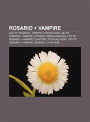 Rosario + Vampire List of Rosario + Vampire characters, List of Rosario + Vampire episodes, Moka Akashiya, List of Rosario + Vampire chapters,1155878205,9781155878201