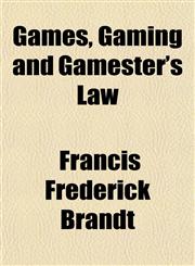 Games, Gaming and Gamester's Law,1152255746,9781152255746