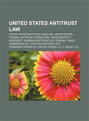 United States antitrust law United States antitrust case law, United States federal antitrust legislation, United States v. Microsoft,1156704812,9781156704813