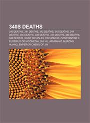 340s deaths 340 deaths, 341 deaths, 342 deaths, 343 deaths, 344 deaths, 345 deaths, 346 deaths, 347 deaths, 348 deaths, 349 deaths,1156000149,9781156000144