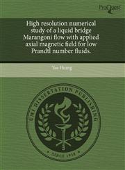 High resolution numerical study of a liquid bridge Marangoni flow with applied axial magnetic field for low Prandtl number fluids.,1243445742,9781243445742