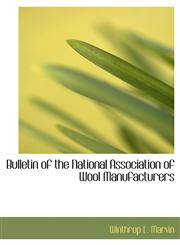 Bulletin of the National Association of Wool Manufacturers,1140495143,9781140495147