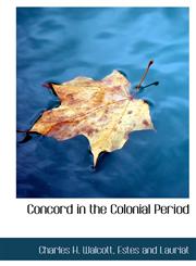 Concord in the Colonial Period,1140513001,9781140513001