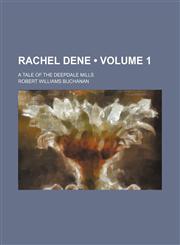 Rachel Dene (Volume 1); A Tale of the Deepdale Mills,1154021769,9781154021769