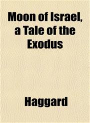 Moon of Israel, a Tale of the Exodus,1152553100,9781152553101