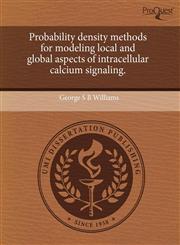 Probability density methods for modeling local and global aspects of intracellular calcium signaling.,1243965568,9781243965561
