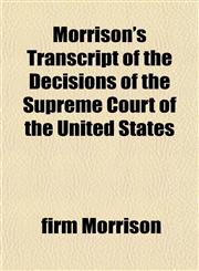Morrison's Transcript of the Decisions of the Supreme Court of the United States,1152179128,9781152179127