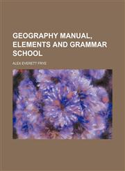 Geography Manual, Elements and Grammar School,1151474436,9781151474438