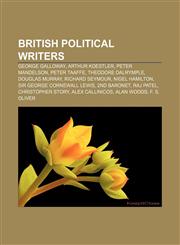 British political writers George Galloway, Arthur Koestler, Peter Mandelson, Peter Taaffe, Theodore Dalrymple, Douglas Murray, Richard Seymour,1157427472,9781157427476