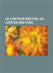 Le Conteur Breton, Ou Contes Bretons,1153518554,9781153518550