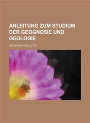 Anleitung Zum Studium Der Geognosie Und Geologie,1234430355,9781234430351