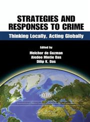 Strategies and Responses to Crime Thinking Locally, Acting Globally,1420076698,9781420076691