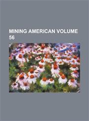 Mining American Volume 56,1231918586,9781231918586