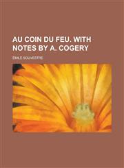 Au coin du feu. With notes by A. Cogery,1230145303,9781230145303