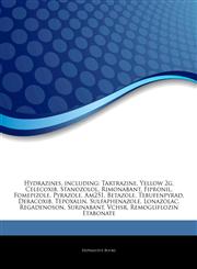 Articles On Hydrazines, including Tartrazine, Yellow 2g, Celecoxib, Stanozolol, Rimonabant, Fipronil, Fomepizole, Pyrazole, Am251, Betazole, Tebufenpyrad, Deracoxib, Tepoxalin, Sulfaphenazole, Lonazolac, Regadenoson, Surinabant, Vchsr,1244863114,9781244863118