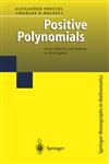 Positive Polynomials From Hilbert's 17th Problem to Real Algebra,3540412158,9783540412151