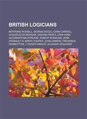 British logicians Bertrand Russell, George Boole, Lewis Carroll, Augustus De Morgan, Graham Priest, John Venn, Alexander Macfarlane, Robert Kowalski, John Crossley, S. Barry Cooper, John Lemmon, Frederick Rowbottom, J. Roger Hindley,1156409691,9781156409695