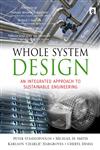 Whole System Design: An Integrated Approach to Sustainable Engineering,1844076431,9781844076437