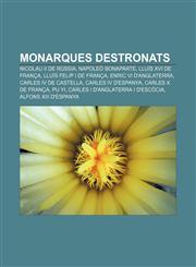 Monarques destronats Nicolau II de Rússia, Napoleó Bonaparte, Lluís XVI de França, Lluís Felip I de França, Enric VI d'Anglaterra,1233314912,9781233314911