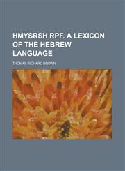 HMYSRSH RPF. A lexicon of the Hebrew language,1230137351,9781230137353