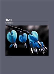 1616 1616 births, 1616 by country, 1616 deaths, 1616 disestablishments, 1616 establishments, 1616 in Europe, 1616 in law, 1616 in science,1157579760,9781157579762