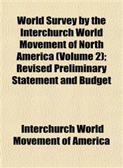 World Survey by the Interchurch World Movement of North America (Volume 2); Revised Preliminary Statement and Budget,1153222000,9781153222006