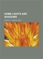 Home Lights and Shadows,115362902X,9781153629027