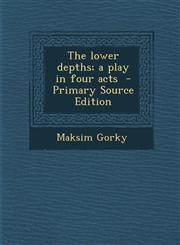 Lower Depths; A Play in Four Acts,1289625476,9781289625474