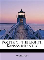 Roster of the Eighth Kansas infantry,1241624410,9781241624415