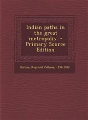 Indian Paths in the Great Metropolis - Primary Source Edition,1293744131,9781293744130