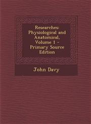 Researches Physiological and Anatomical, Volume 1,1289535965,9781289535964