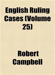 English Ruling Cases (Volume 25),115337840X,9781153378406