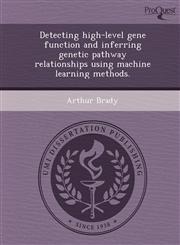 Detecting high-level gene function and inferring genetic pathway relationships using machine learning methods.,1243965371,9781243965370