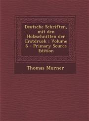 Deutsche Schriften, Mit Den Holzschnitten Der Erstdruck; Volume 6 - Primary Source Edition,1287587143,9781287587149