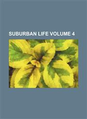 Suburban life Volume 4,1159669554,9781159669553
