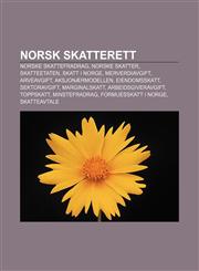 Norsk skatterett Norske skattefradrag, Norske skatter, Skatteetaten, Skatt i Norge, Merverdiavgift, Arveavgift, Aksjonærmodellen,1232813931,9781232813934
