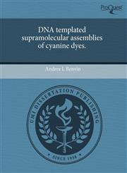 DNA templated supramolecular assemblies of cyanine dyes.,1243504765,9781243504760