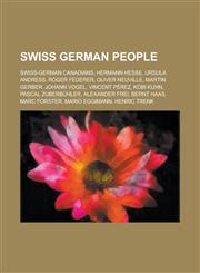 Swiss German People Hermann Hesse, Ursula Andress, Roger Federer, Oliver Neuville, Martin Gerber, Johann Vogel, Vincent Perez, Kobi Kuhn,1156015073,9781156015070