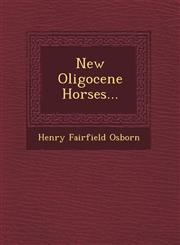 New Oligocene Horses...,124947471X,9781249474715
