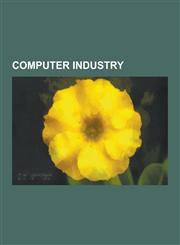 Computer Industry Computer-Related Trade Shows, Software Industry, Vaporware, Microsoft Version Numbering, Project Xanadu, Duke Nukem Fo,1230563709,9781230563701