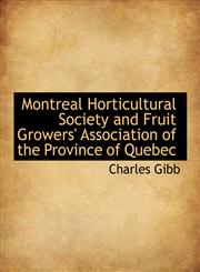 Montreal Horticultural Society and Fruit Growers' Association of the Province of Quebec,1140079344,9781140079347