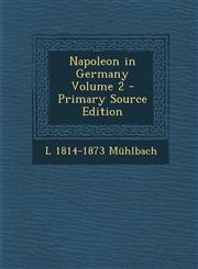 Napoleon in Germany Volume 2 - Primary Source Edition,1293924172,9781293924174
