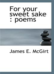 For your sweet sake poems,1117277194,9781117277196