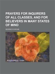 Prayers for Inquirers of All Classes, and for Believers in Many States of Mind,1458962555,9781458962553