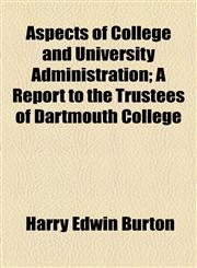 Aspects of College and University Administration; A Report to the Trustees of Dartmouth College,1154478459,9781154478457