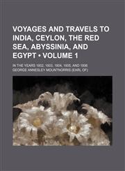 Voyages and Travels to India, Ceylon, the Red Sea, Abyssinia, and Egypt (Volume 1); In the Years 1802, 1803, 1804, 1805, and 1806,1150869127,9781150869129
