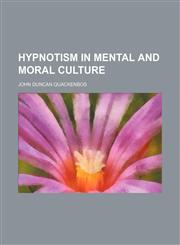Hypnotism in Mental and Moral Culture,1151317667,9781151317667