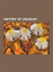 History of Uruguay 1828 Treaty of Montevideo, 1973 Uruguayan Coup D'Etat, 1973 Uruguayan General Strike, Agraciada Beach, Artiguism, Band,1230572856,9781230572857