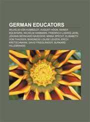 German educators Wilhelm von Humboldt, August Högn, Rainer Kolshorn, Wilhelm Hammann, Friedrich Ludwig Jahn, Johann Bernhard Basedow,1156996678,9781156996676
